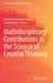 Multidisciplinary Contributions to the Science of Creative Thinking by Giovanni Emanuele Corazza