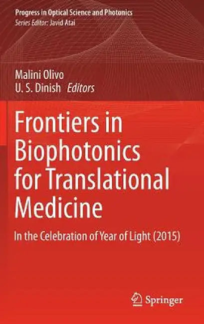 Frontiers in Biophotonics for Translational Medicine: In the Celebration of Year of Light (2015) by Malini Olivo