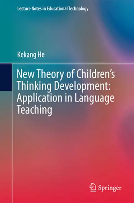 New Theory of Children's Thinking Development: Application in Language Teaching by Kekang He