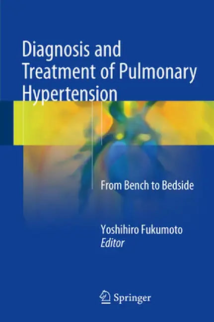 Diagnosis and Treatment of Pulmonary Hypertension: From Bench to Bedside by Yoshihiro Fukumoto
