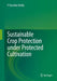 Sustainable Crop Protection Under Protected Cultivation by P. Parvatha Reddy