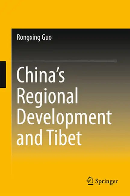 China's Regional Development and Tibet by Rongxing Guo