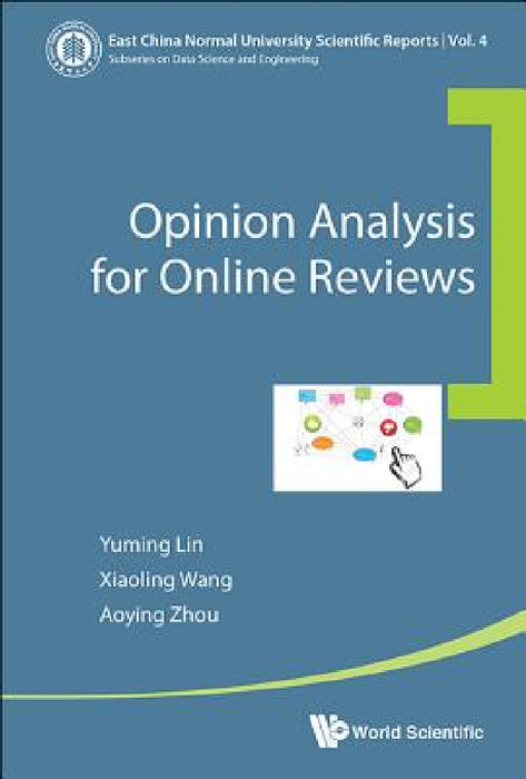 Opinion Analysis for Online Reviews by Yuming Lin, Xiaoling Wang, Aoying Zhou