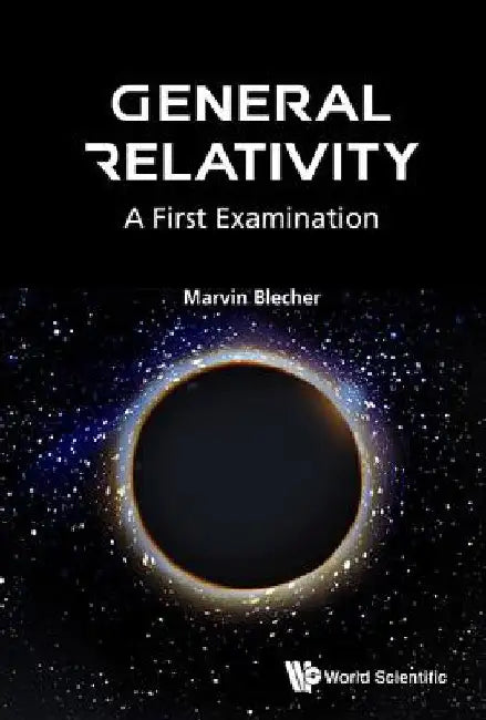 General Relativity: A First Examination by Blecher, Marvin