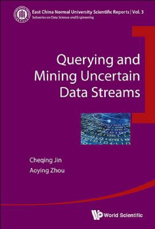 Querying and Mining Uncertain Data Streams by Cheqing Jin, Aoying Zhou