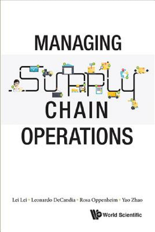 Managing Supply Chain Operations by Lei Lei, Leonardo Decandia, Rosa Oppenheim