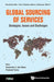 Global Sourcing of Services: Strategies, Issues and Challenges by Shailendra C. Jain Palvia, Prashant Palvia