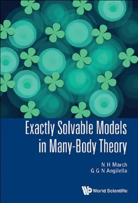 Exactly Solvable Models in Many-Body Theory by Norman H. March, Giuseppe G. N. Angilella