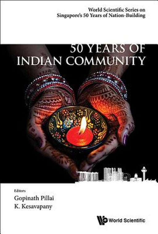 50 Years of Indian Community in Singapor by Gopinat Pillai