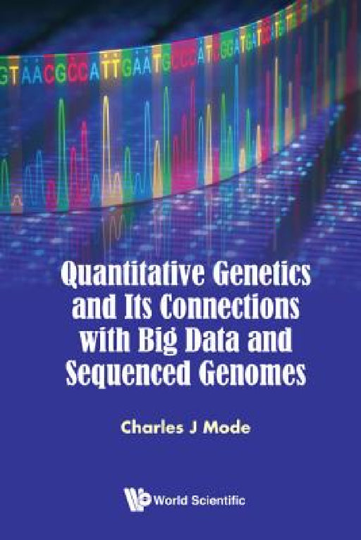 Quantitative Genetics and Its Connections with Big Data and Sequenced Genomes by Charles J. Mode