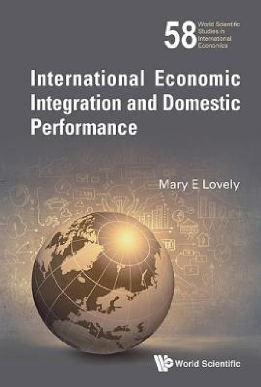 International Economic Integration and Domestic Performance by Mary E. Lovely