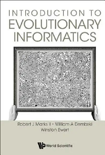 Introduction to Evolutionary Informatics by Robert J. Marks II
