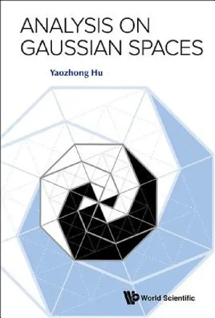 Analysis on Gaussian Spaces by Yaozhong Hu