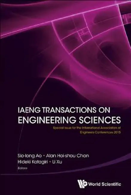 Iaeng Transactions on Engineering Sciences: Special Issue for the International Association of Engineers Conferences 2015 by Sio-Iong Ao, Alan Hoi-Shou Chan, Hideki Katagiri