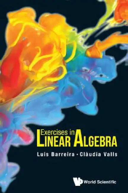 Exercises in Linear Algebra by Luis Barreira, Claudia Valls