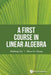 A First Course in Linear Algebra by Shou-Te Chang, Minking Eie