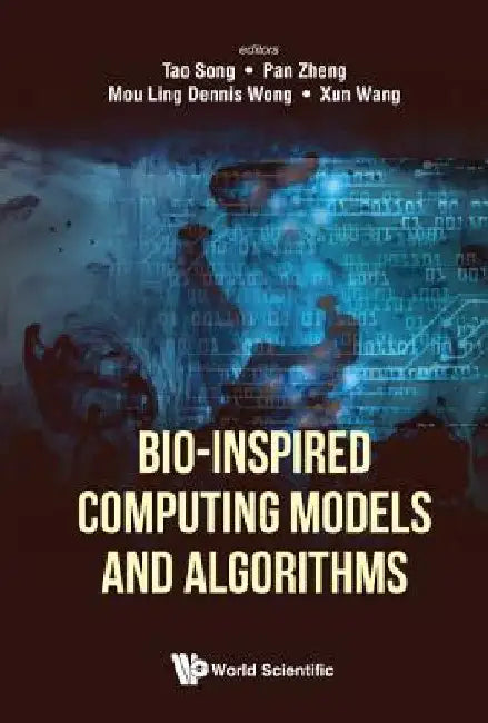 Bio-Inspired Computing Models and Algorithms by Tao Song
