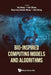 Bio-Inspired Computing Models and Algorithms by Tao Song