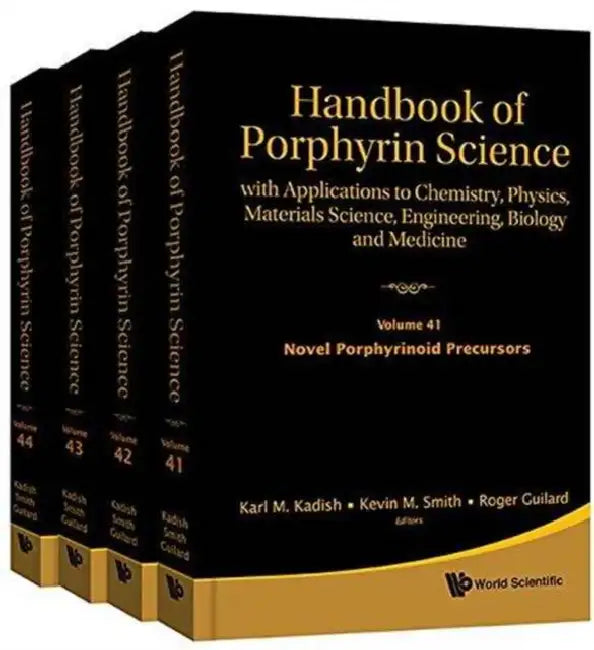 Handbook of Porphyrin Science: With Applications to Chemistry, Physics, Materials Science, Engineering, Biology and Medicine (Volumes 41-44) by Karl M. Kadish, Kevin M. Smith, Roger Guilard