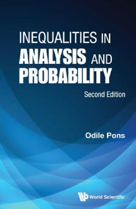Inequalities in Analysis and Probability (Second Edition) by Odile Pons