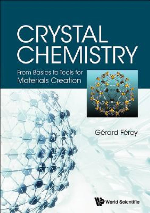 Crystal Chemistry: From Basics to Tools for Materials Creation by Gerard Ferey