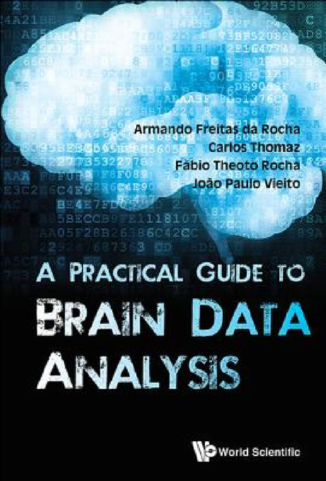 A Practical Guide to Brain Data Analysis by Joao Paulo Vieito, Armando Freitas Da Rocha, Carlos Thomaz