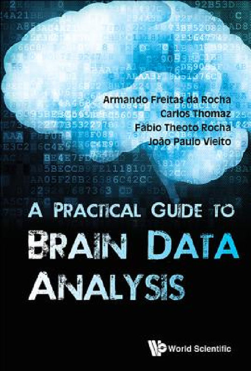 A Practical Guide to Brain Data Analysis by Joao Paulo Vieito, Armando Freitas Da Rocha, Carlos Thomaz