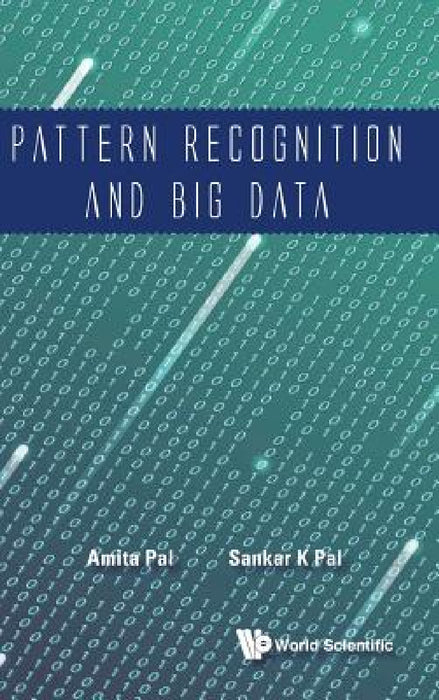 Pattern Recognition and Big Data by Sankar Kumar Pal, Amita Pal