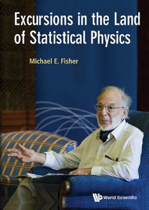 Excursions in the Land of Statistical Physics by Michael E. Fisher