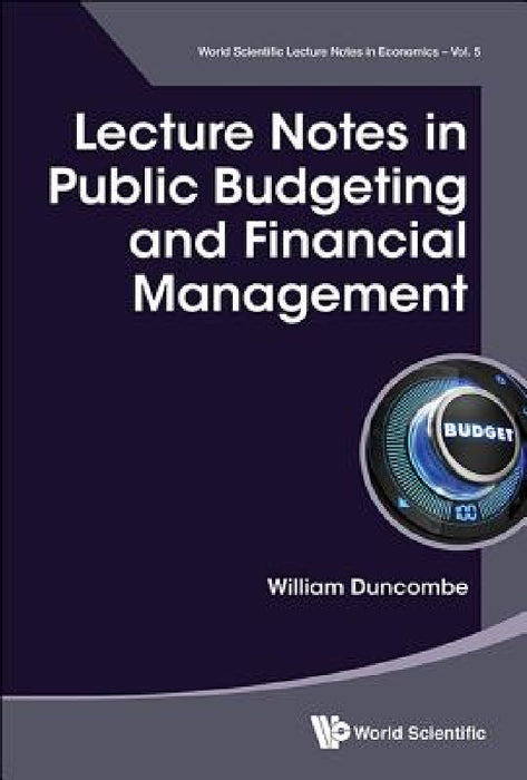Lecture Notes in Public Budgeting and Financial Management by William Duncombe, Robert Bifulco Jr