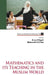 Mathematics and Its Teaching in the Muslim World by Vogeli, Bruce R.