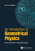 Introduction to Geometrical Physics, an (Second Edition) by Ruben Aldrovandi, Jose Geraldo Pereira