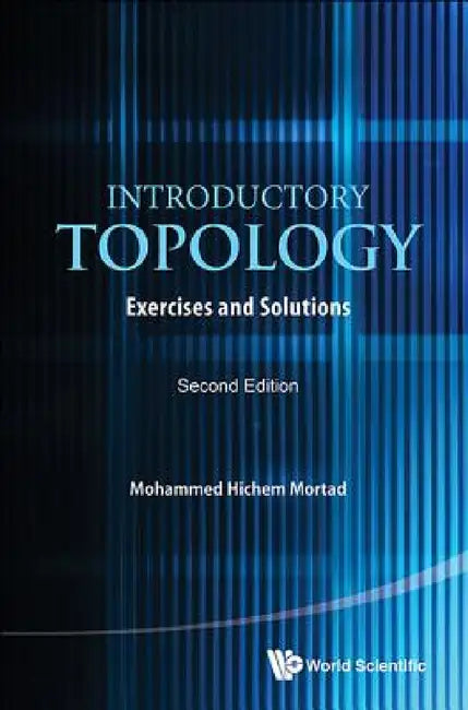 Introductory Topology: Exercises and Solutions (Second Edition) by Mohammed Hichem Mortad