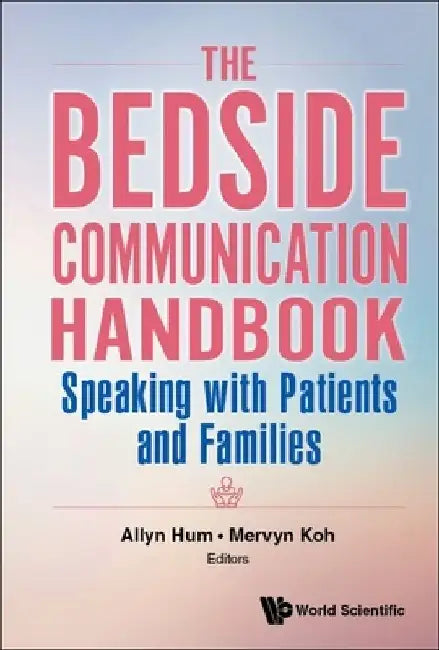 Bedside Communication Handbook, The: Speaking with Patients and Families by Allyn Hum