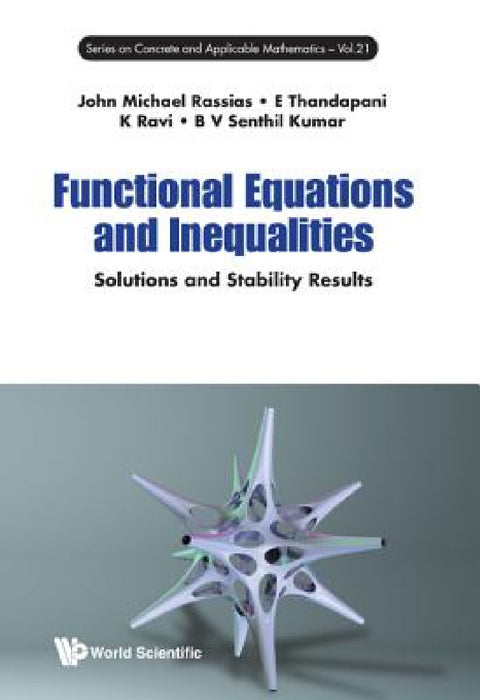 Functional Equations and Inequalities: Solutions and Stability Results by John Michael Rassias, E. Thandapani, K. Ravi