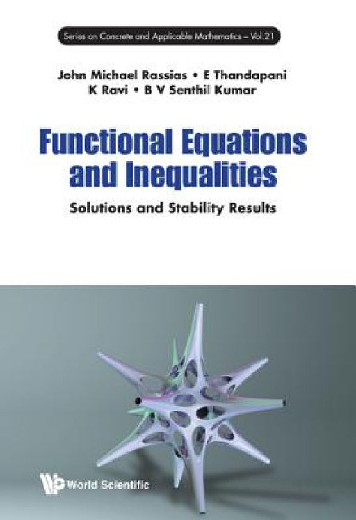 Functional Equations and Inequalities: Solutions and Stability Results by John Michael Rassias, E. Thandapani, K. Ravi