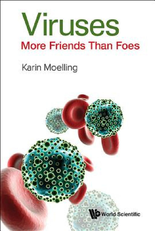 Viruses: More Friends Than Foes by Karin Moelling