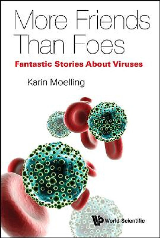 Viruses: More Friends Than Foes by Karin Moelling