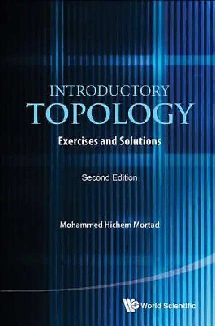 Introductory Topology: Exercises and Solutions (Second Edition) by Mortad, Mohammed Hichem