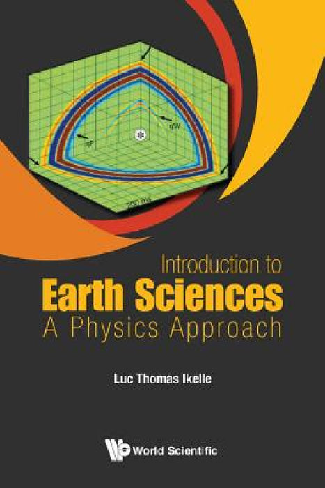 Introduction to Earth Sciences: A Physics Approach by Luc Thomas Ikelle