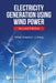 Electricity Generation Using Wind Power (Second Edition) by William Shepherd, Li Zhang