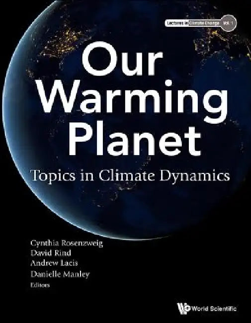 Our Warming Planet: Topics in Climate Dynamics by Rosenzweig Cynthia