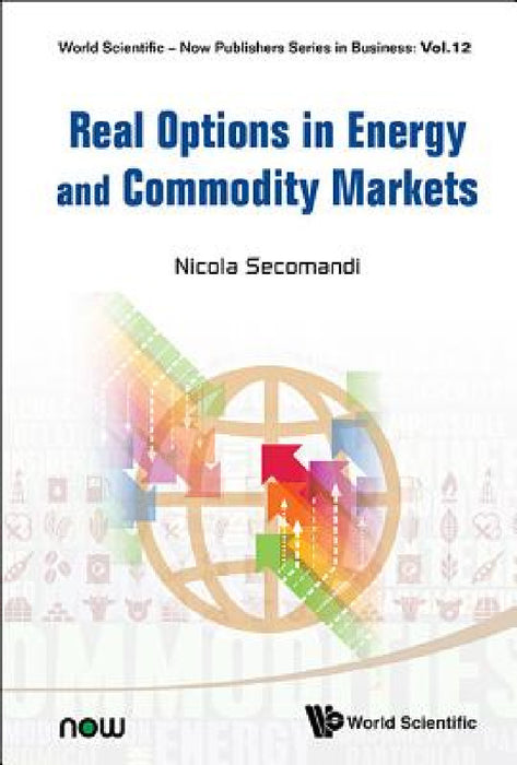 Real Options in Energy and Commodity Markets by Nicola Secomandi