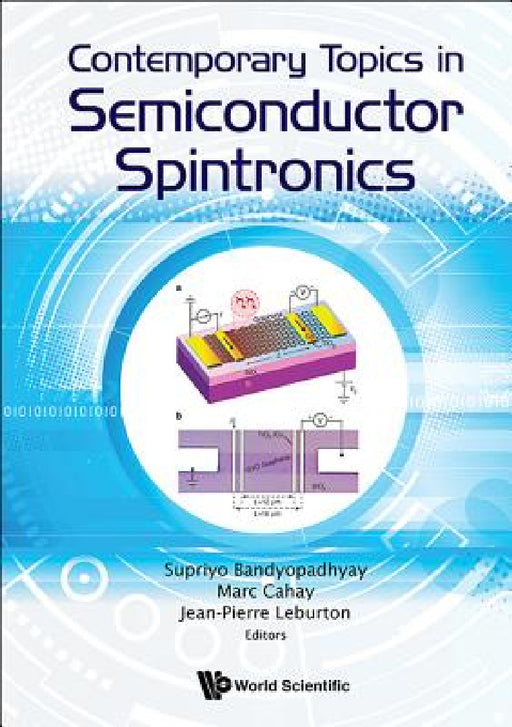 Contemporary Topics in Semiconductor Spintronics by Supriyo Bandyopadhyay, Marc Cahay, Jean-Pierre Leburton