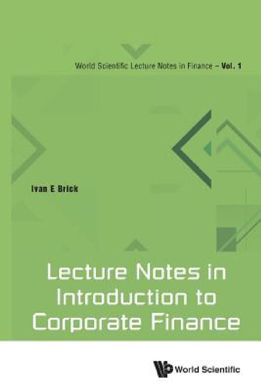 Lecture Notes in Introduction to Corporate Finance by Ivan E. Brick