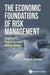 Economic Foundations of Risk Management, The: Theory, Practice, and Applications by Robert A. Jarrow
