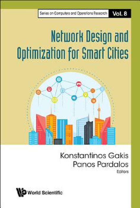 Network Design and Optimization for Smart Cities by Panos M. Pardalos, Konstantinos Gakis