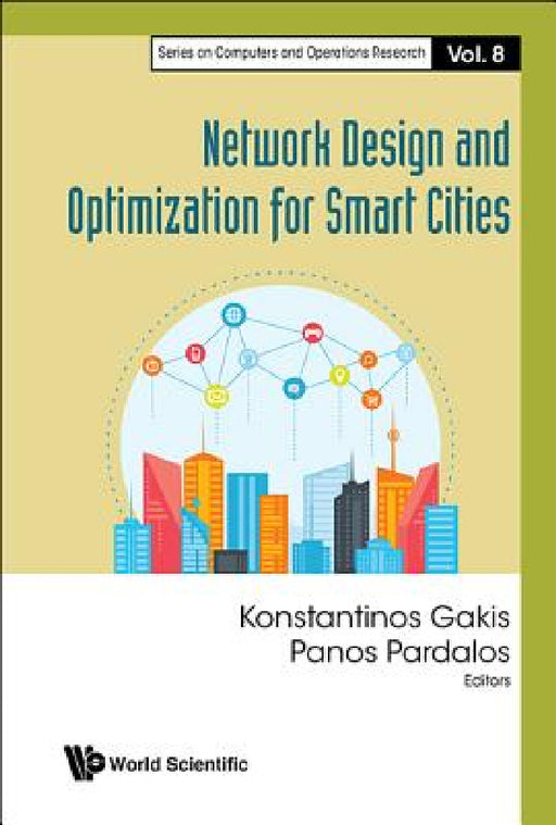 Network Design and Optimization for Smart Cities by Panos M. Pardalos, Konstantinos Gakis