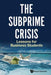 Subprime Crisis, The: Lessons for Business Students by Jaime Perez Luque