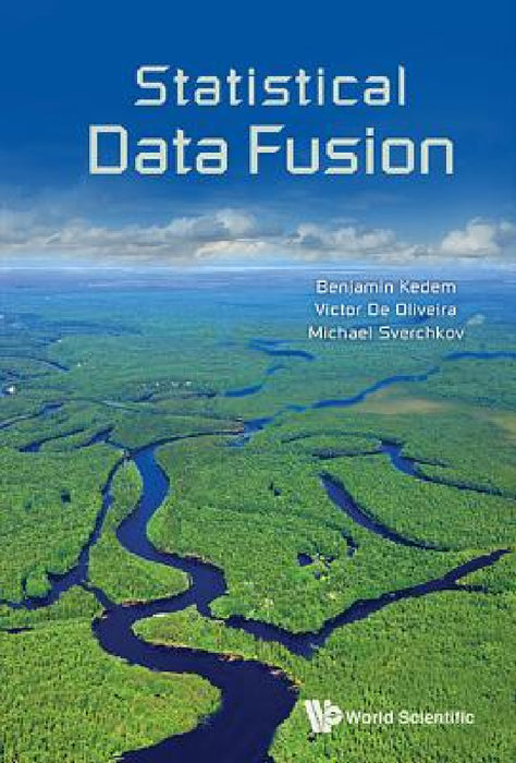 Statistical Data Fusion by Benjamin Kedem, Victor de Oliveira, Michael Sverchkov